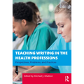 Teaching Writing in the Health Professions: Perspectives, Problems, and Practices