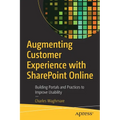 Augmenting Customer Experience with SharePoint Online: Building Portals and Practices to Improve Usability