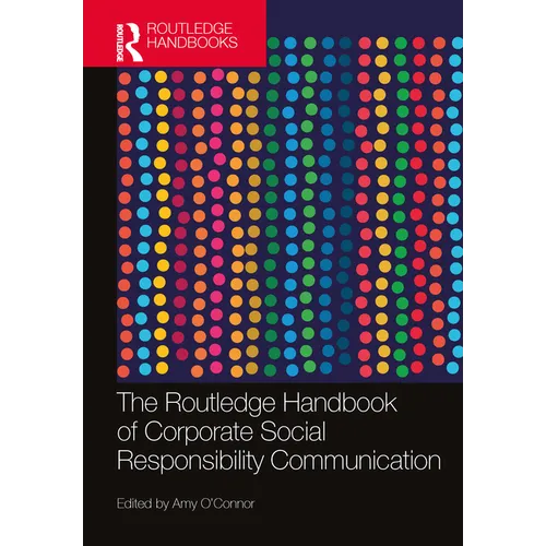 The Routledge Handbook of Corporate Social Responsibility Communication