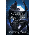 The Silver Vampire - Wolf Man: Book 3 of the Silver Vampire Chronicles