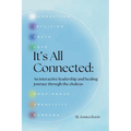 It's All Connected: An interactive leadership and healing journey through the chakras
