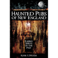 Haunted Pubs of New England: Raising Spirits of the Past