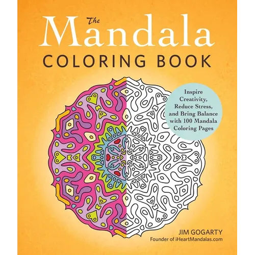 The Mandala Coloring Book: Inspire Creativity, Reduce Stress, and Bring Balance with 100 Mandala Coloring Pages
