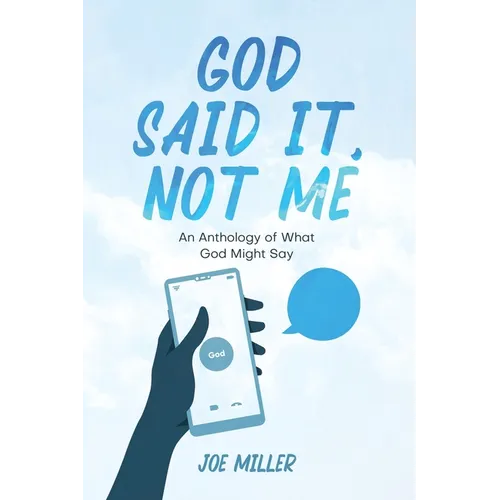 God Said It, Not Me: an anthology of what God might say