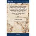 The Present State of Music in Germany, the Netherlands, and United Provinces. Or, the Journal of a Tour Through Those Countries to Collect Materials f