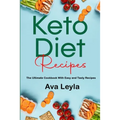 Keto Diet Recipes: The Ultimate Cookbook With Easy and Tasty Recipes