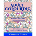 Adult Colouring - Beautiful & Detailed Patterns to Colour: 50 Colouring Patterns from Easy to Intricate