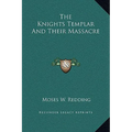 The Knights Templar And Their Massacre