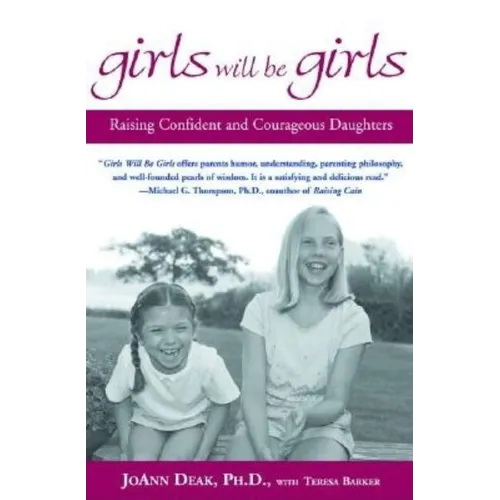Girls Will Be Girls: Raising Confident and Courageous Daughters