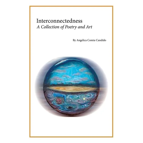 Interconnectedness: A Collection of Poetry and Art