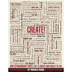Create!: How Extraordinary People Live To Create and Create To Live - Paperback