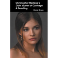 Christopher Marlowe's Dido, Queen of Carthage: A Retelling