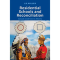 Residential Schools and Reconciliation: Canada Confronts Its History