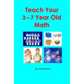 Teach Your 3-7 Year Old Math
