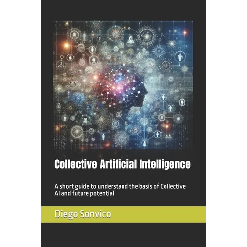 Collective Artificial Intelligence: A short guide to understand the basis of Collective AI and future potential
