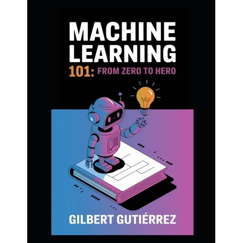 Machine Learning 101: From Zero to Hero
