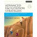 Advanced Facilitation Strategies: Tools and Techniques to Master Difficult Situations [With CD-ROM]