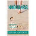 A Beginner's Guide to Mindfulness: Achieve peace with each step you take