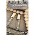 Roller Bottles for Essential Oils: 200++ Roller Bottle Recipes for a Healthy Mind, Body and Soul