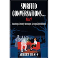 Spirited Conversations...Next?: Hauntings, Ghostly Messages, Strange Coincidences