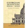 Georgian Architectural Designs and Details: The Classic 1757 Stylebook