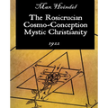 The Rosicrucian Cosmo-Conception Mystic Christianity