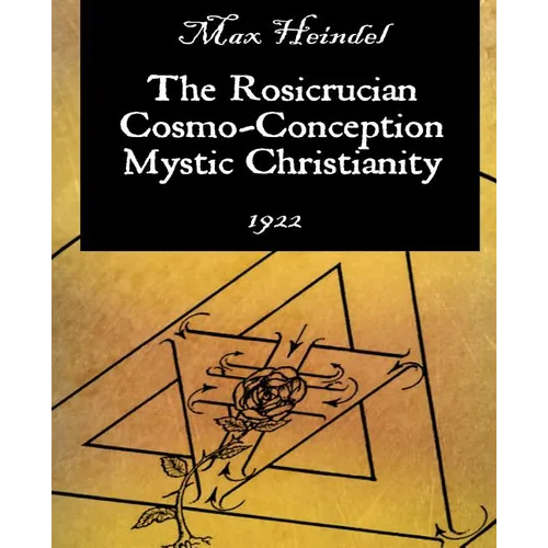 The Rosicrucian Cosmo-Conception Mystic Christianity