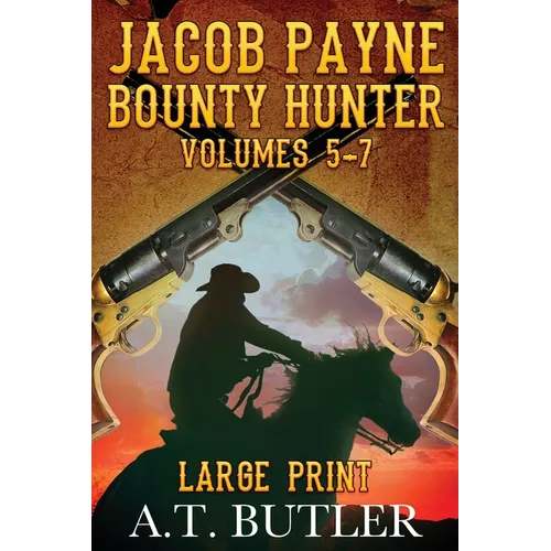 Jacob Payne, Bounty Hunter, Volumes 5 - 7 Large Print