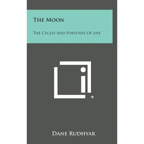 The Moon: The Cycles and Fortunes of Life