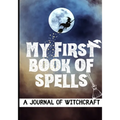 My First Book of Spells: Craft, Create and Journal Your Special Spells With Your Personal Witchcraft Journal