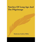 Natchez Of Long Ago And The Pilgrimage