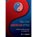 Tai Chi American Style: A Simple and Effective Guide to a Healthy Life