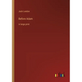 Before Adam: in large print