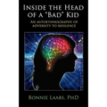 Inside The Head Of A "Bad" Kid: An Autoethnography Of Adversity To Resilience.