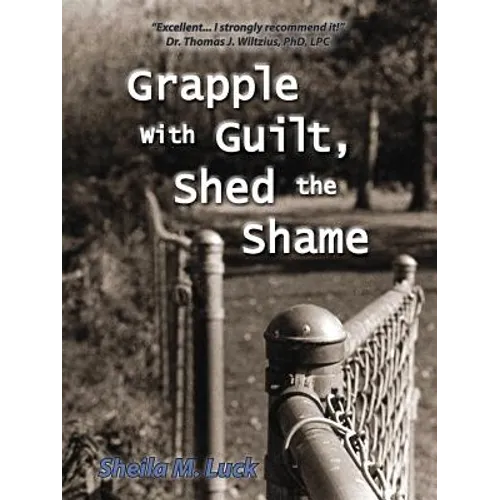 Grapple with Guilt, Shed the Shame