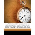 Forty Years of Friendship as Recorded in the Correspondence of John Duke, Lord Coleridge and Ellis Yarnall During the Years 1856 to 1895
