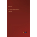 The Anglo-Saxon Chronicle: in large print