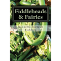 Fiddleheads & Fairies: Fiddlehead Recipes