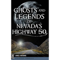 Ghosts and Legends of Nevada's Highway 50