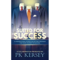 Suited For Success: 25 Inspirational Stories on Getting Prepared for Your Journey to Success