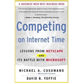 Competing on Internet Time: Lessons from Netscape and It's Battle with Microsoft