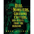 Real Monsters, Gruesome Critters, and Beasts from the Darkside
