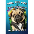Phil The Pug: The Puppy Chronicles (The Adventures of Phil: A Pug's Tale)