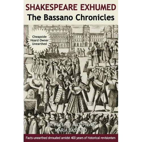Shakespeare Exhumed: The Bassano Chronicles