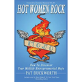 Hot Women Rock: How to discover your midlife entrepreneurial mojo.