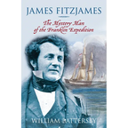 James Fitzjames: The Mystery Man of the Franklin Expedition