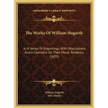 The Works Of William Hogarth: In A Series Of Engravings, With Descriptions And A Comment On Their Moral Tendency (1833)