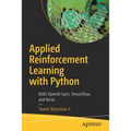 Applied Reinforcement Learning with Python: With OpenAI Gym, Tensorflow, and Keras