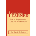Lessons Learned: How to Negotiate the Life You Want to Live