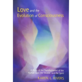 Love and the Evolution of Consciousness: A Study of the Transformation of the Human Soul, the Double, and the Spirit
